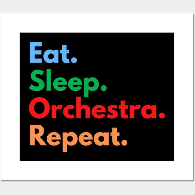 Eat. Sleep. Orchestra. Repeat. Wall Art by Eat Sleep Repeat